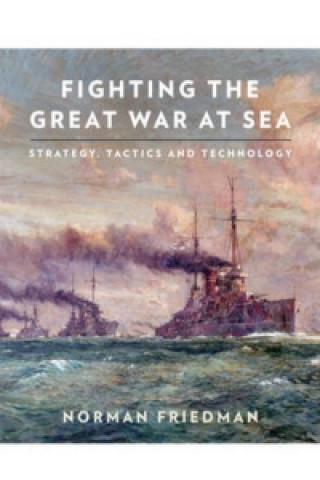 Livre Fighting the Great War at Sea Norman Friedman