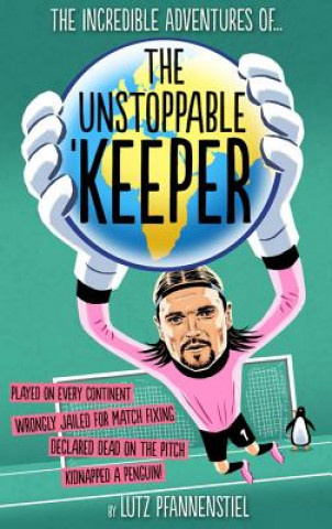 Kniha Unstoppable Keeper Lutz Pfannenstiel