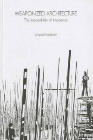 Libro Weaponized Architecture Leopold Lambert