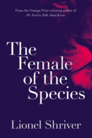 Kniha Female of the Species Lionel Shriver
