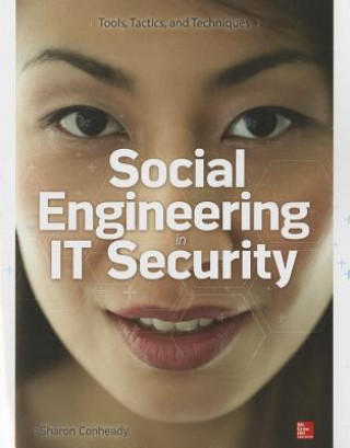 Kniha Social Engineering in IT Security: Tools, Tactics, and Techniques Sharon Conheady