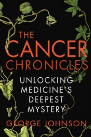 Kniha Cancer Chronicles George Johnson