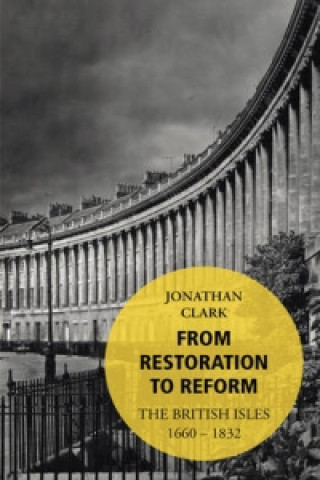 Kniha From Restoration to Reform Jonathan Clark