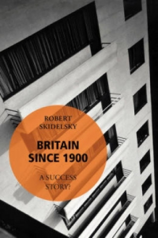 Książka Britain Since 1900 - A Success Story? Robert Skidelsky