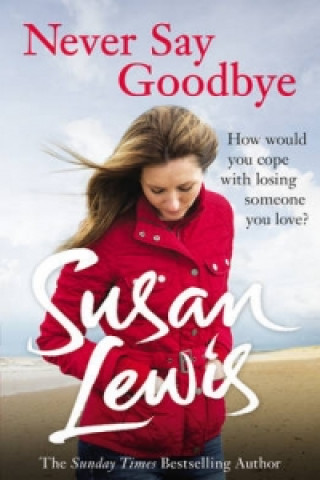 Książka Never Say Goodbye Susan Lewis