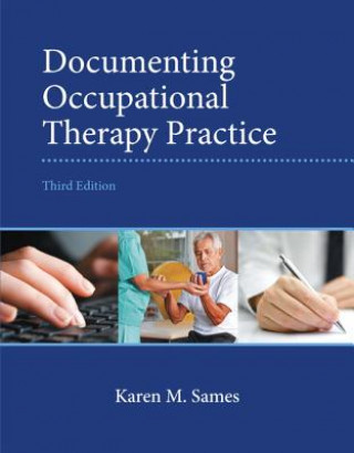 Knjiga Documenting Occupational Therapy Practice Karen Sames