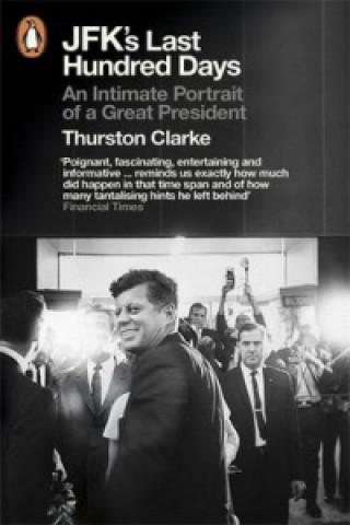 Kniha JFK's Last Hundred Days Thurston Clarke