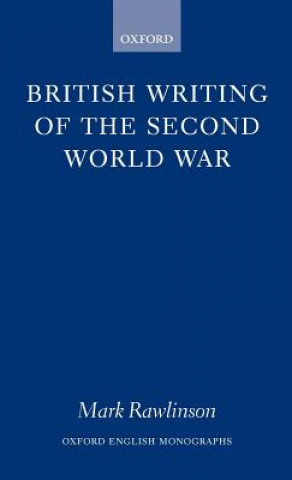 Kniha British Writing of the Second World War Mark Rawlinson