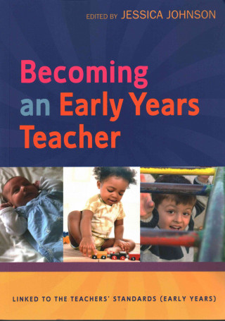 Kniha Becoming an Early Years Teacher: From Birth to Five Years Jessica Johnson