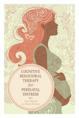 Carte Cognitive Behavioral Therapy for Perinatal Distress Amy Wenzel