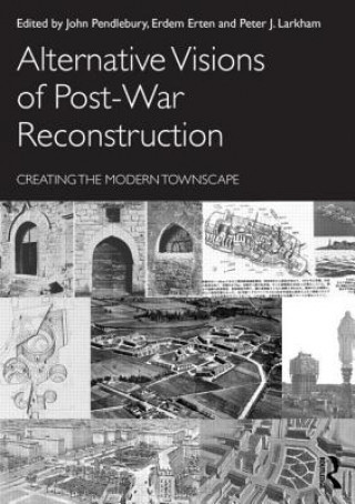 Kniha Alternative Visions of Post-War Reconstruction John Pendlebury