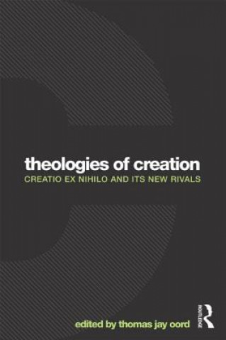 Kniha Theologies of Creation Thomas Oord