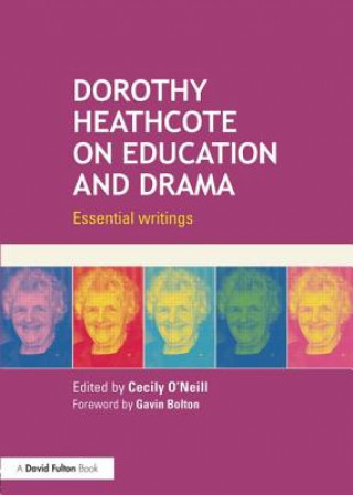 Kniha Dorothy Heathcote on Education and Drama Cecily ONeill