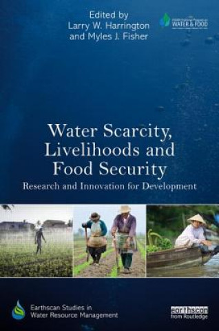 Könyv Water Scarcity, Livelihoods and Food Security Larry W Harrington