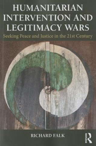 Könyv Humanitarian Intervention and Legitimacy Wars Richard Falk