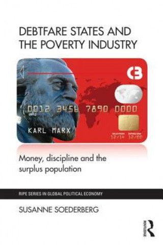 Kniha Debtfare States and the Poverty Industry Susanne Soederberg