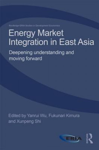 Książka Energy Market Integration in East Asia Yanrui Wu