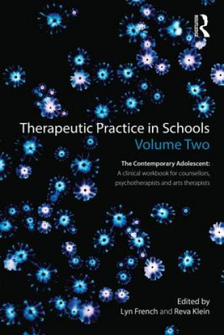 Książka Therapeutic Practice in Schools Volume Two The Contemporary Adolescent Lyn French