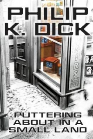 Carte Puttering About in a Small Land Philip K. Dick