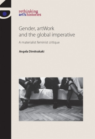 Buch Gender, Artwork and the Global Imperative Angela Dimitrakaki