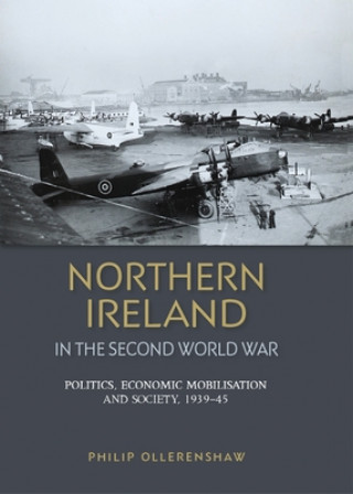 Carte Northern Ireland in the Second World War Philip Ollerenshaw