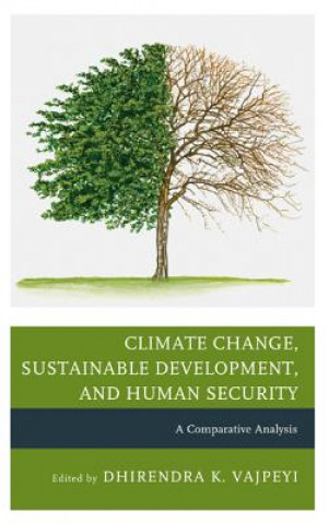 Książka Climate Change, Sustainable Development, and Human Security Dhirendra K. Vajpeyi