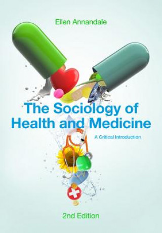 Книга Sociology of Health and Medicine - A Critical Introduction 2e Ellen Annandale