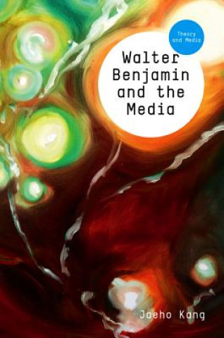 Carte Walter Benjamin and the Media - The Spectacle of Modernity Jaeho Kang