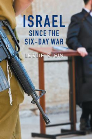 Könyv Israel Since the Six-Day War - Tears of Joy, Tears  of Sorrow Leslie Stein