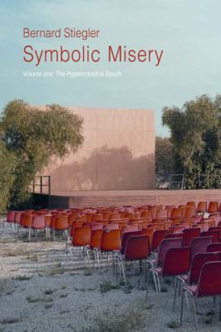 Kniha Symbolic Misery, Volume 1 Bernard Stiegler