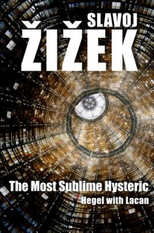 Книга Most Sublime Hysteric - Hegel with Lacan Slavoj Žizek