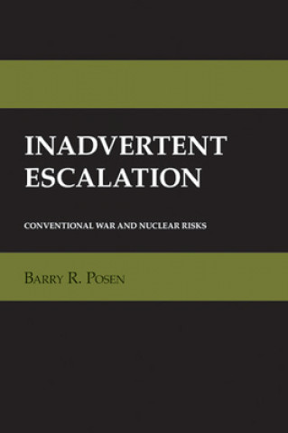 Kniha Inadvertent Escalation Barry R. Posen