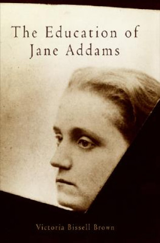 Kniha Education of Jane Addams Victoria Bissell Brown