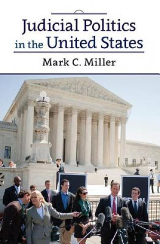 Книга Judicial Politics in the United States Mark C Miller