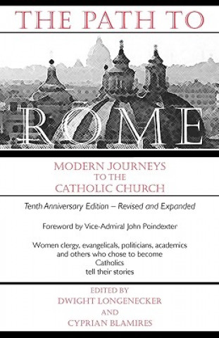 Książka Path to Rome Modern Journeys to the Catholic Church Dwight Longenecker