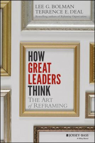 Książka How Great Leaders Think - The Art of Reframing Lee G Bolman