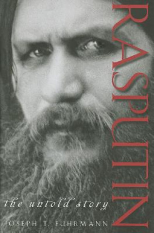 Kniha Rasputin: The Untold Story Joseph T. Fuhrmann