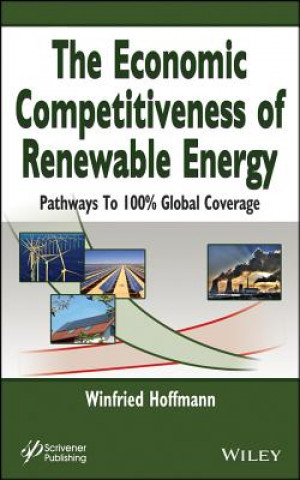 Kniha Economic Competitiveness of Renewable Energy - Pathways to 100% Global Coverage W Hoffmann