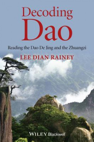 Book Decoding Dao - Reading the Dao De Jing (Tao Te Ching) and the Zhuangzi (Chuang Tzu) Lee Dian Rainey