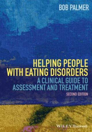 Knjiga Helping People with Eating Disorders - A Clinical Guide to Assessment and Treatment 2e Bob Palmer
