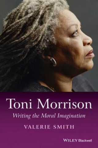 Książka Toni Morrison - Writing the Moral Imagination Valerie Smith