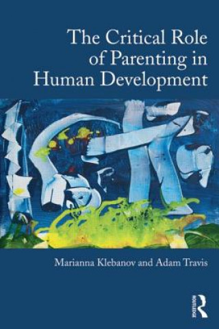 Kniha Critical Role of Parenting in Human Development Marianna S Klebanov