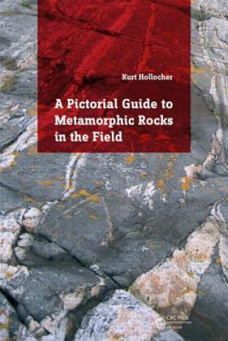 Carte Pictorial Guide to Metamorphic Rocks in the Field Kurt Hollocher