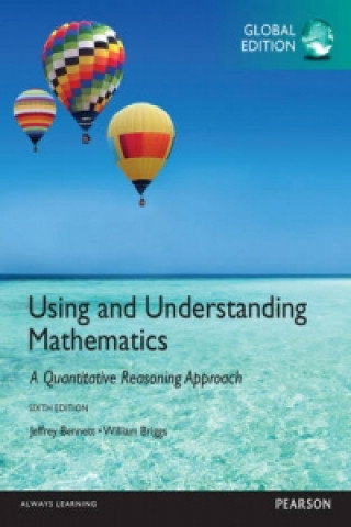 Kniha Using and Understanding Mathematics: A Quantitative Reasoning Approach: Global Edition Jeffrey Bennett