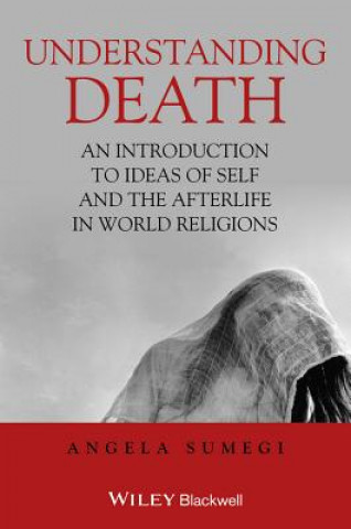 Libro Understanding Death - An Introduction to Ideas of Self and the Afterlife in World Religions Angela Sumegi