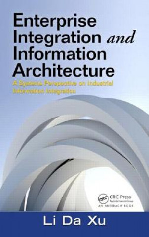 Kniha Enterprise Integration and Information Architecture Li Xu