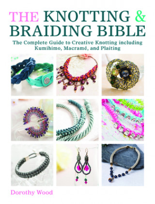 Книга Knotting & Braiding Bible Dorothy Wood