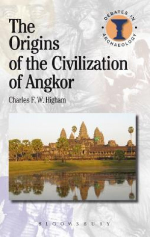 Kniha Origins of the Civilization of Angkor Charles Higham