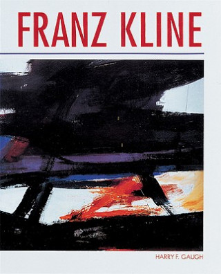 Knjiga Franz Kline Harry F. Gaugh