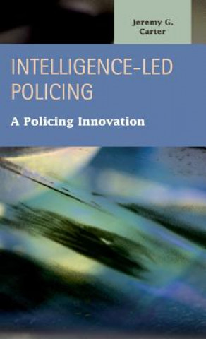 Knjiga Intelligence-Led Policing Jeremy G. Carter